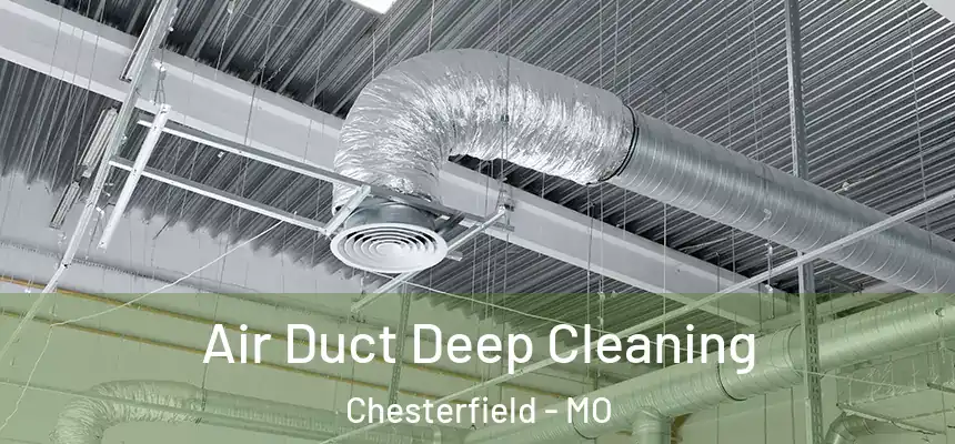 Air Duct Deep Cleaning Chesterfield - MO