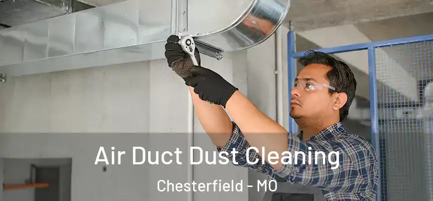  Air Duct Dust Cleaning Chesterfield - MO