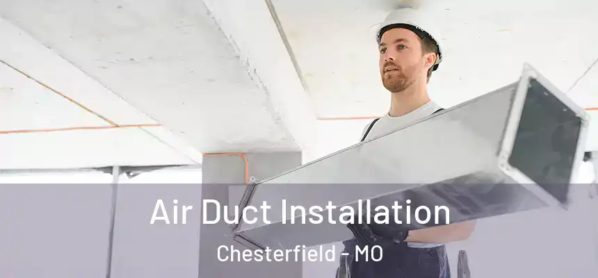  Air Duct Installation Chesterfield - MO