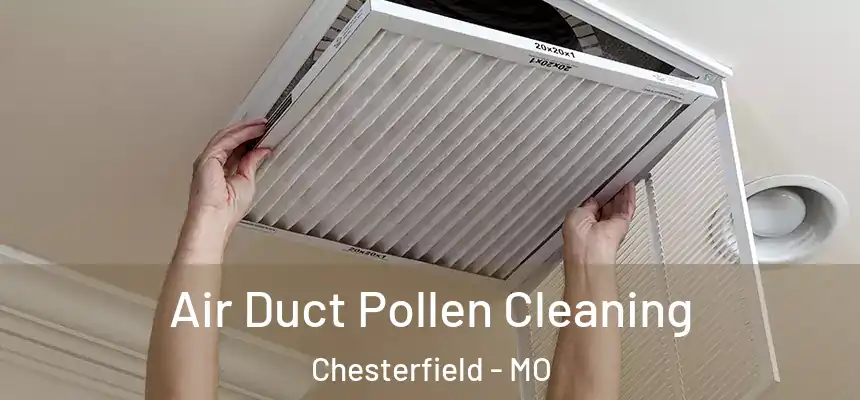 Air Duct Pollen Cleaning Chesterfield - MO
