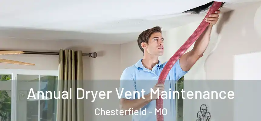Annual Dryer Vent Maintenance Chesterfield - MO