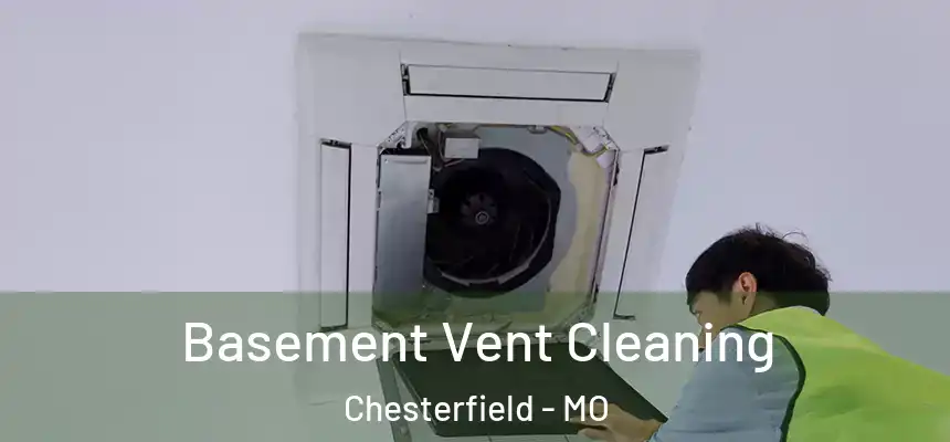  Basement Vent Cleaning Chesterfield - MO