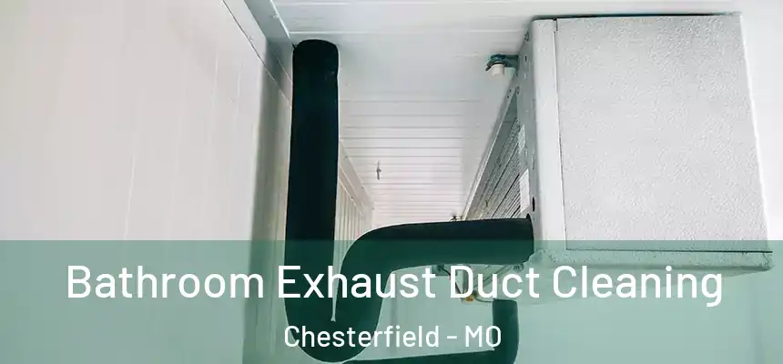  Bathroom Exhaust Duct Cleaning Chesterfield - MO