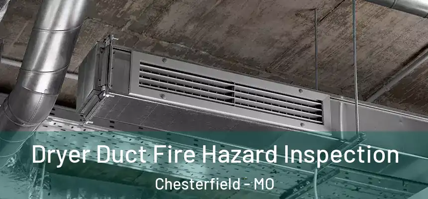 Dryer Duct Fire Hazard Inspection Chesterfield - MO