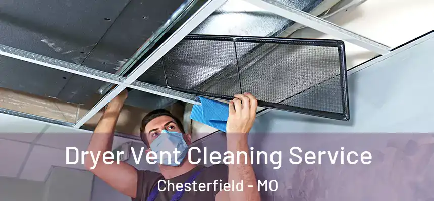 Dryer Vent Cleaning Service Chesterfield - MO
