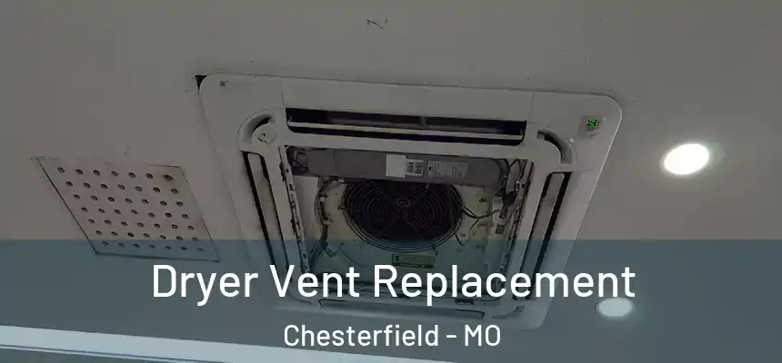  Dryer Vent Replacement Chesterfield - MO