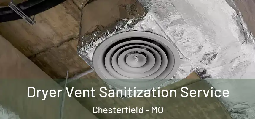  Dryer Vent Sanitization Service Chesterfield - MO