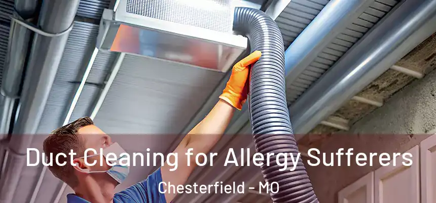  Duct Cleaning for Allergy Sufferers Chesterfield - MO