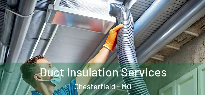  Duct Insulation Services Chesterfield - MO