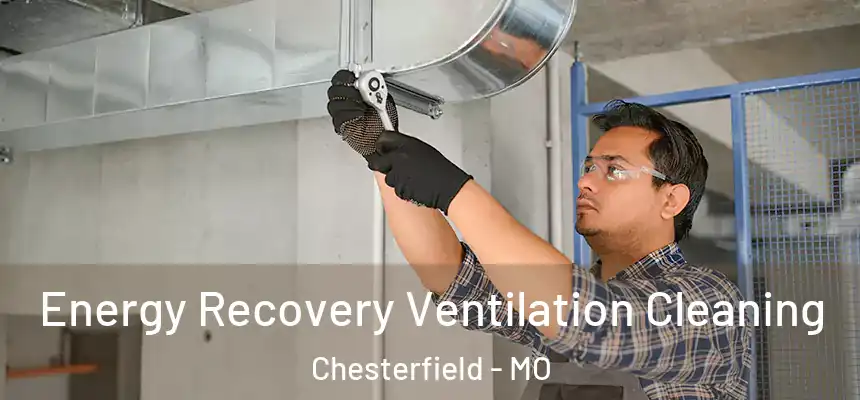  Energy Recovery Ventilation Cleaning Chesterfield - MO