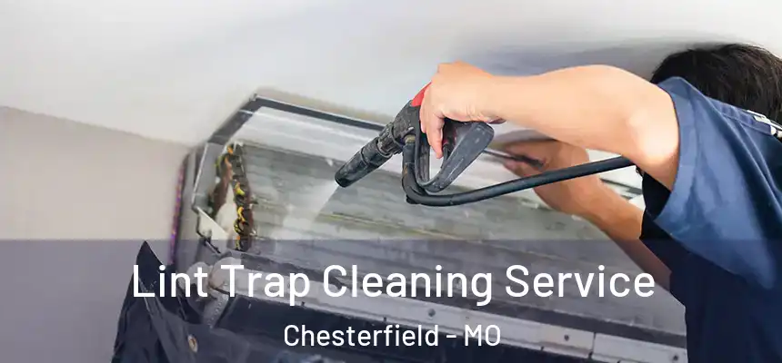 Lint Trap Cleaning Service Chesterfield - MO