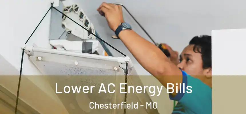 Lower AC Energy Bills Chesterfield - MO