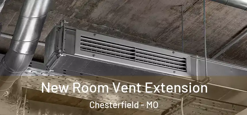 New Room Vent Extension Chesterfield - MO