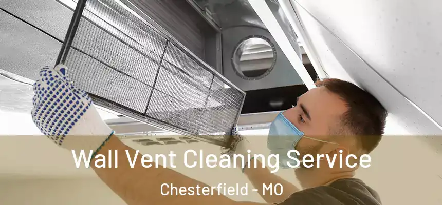  Wall Vent Cleaning Service Chesterfield - MO